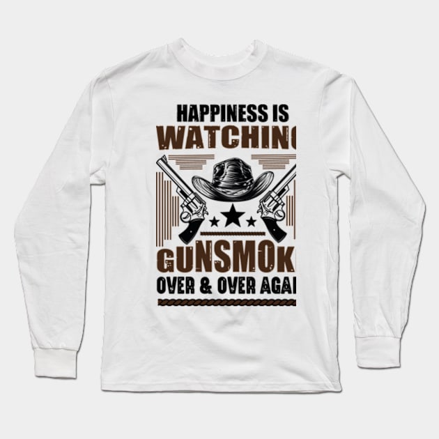 Happiness Is Watching Gunsmoke Over And Over Again Long Sleeve T-Shirt by David Brown